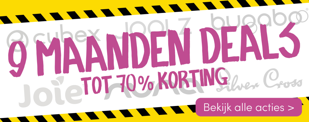 9 Maanden Deals | Baby & Tiener Megastore